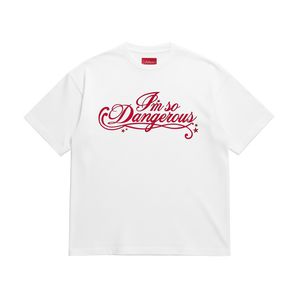 I'm So Dangerous T-Shirt